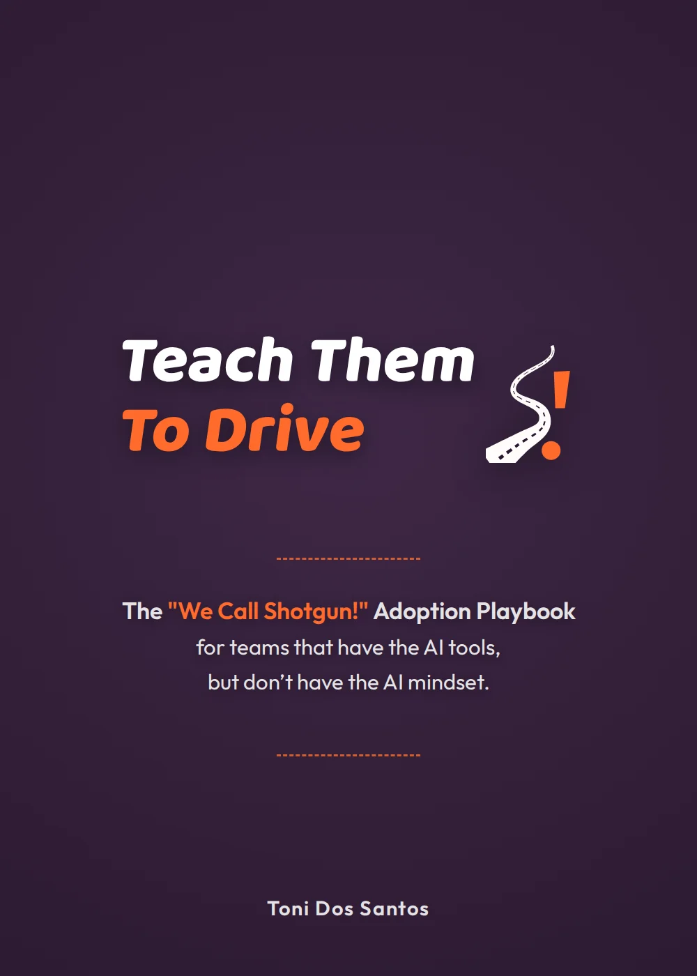 Teach Them to Drive, the AI adoption playbook by Toni Dos Santos, book cover